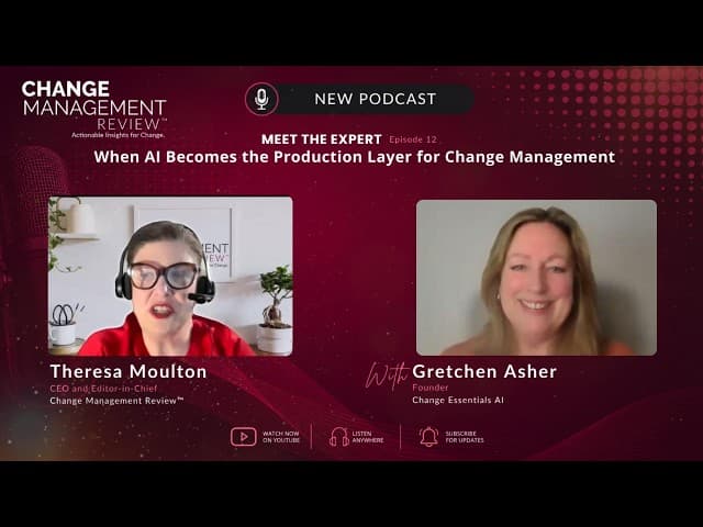 Video thumbnail: Change Management Review Podcast: When AI Becomes the Production Layer for Change Management